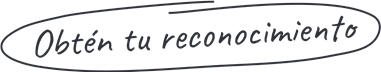Obtén tu reconocimiento Obtén tu reconocimiento